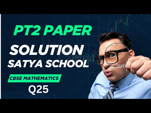 PT 2 Q25 | Satya School Class 12 Maths solution | #maths #mathematics #mathstricks #cbse 