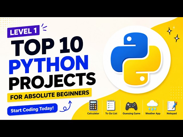 💻 LEVEL 1: TOP 10 PYTHON PROJECTS FOR ABSOLUTE BEGINNERS!