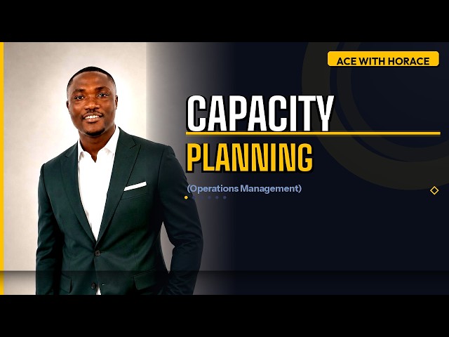 Capacity Planning Explained | Operations Management Tutorial