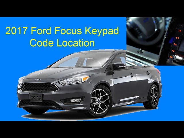 2017 Ford Focus Keypad Code Location