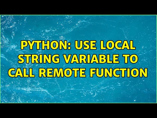 Python: Use local string variable to call remote function