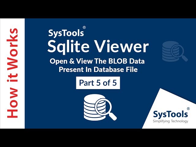 SysTools Sqlite Viewer - Open & View The BLOB Data Present In Database File
