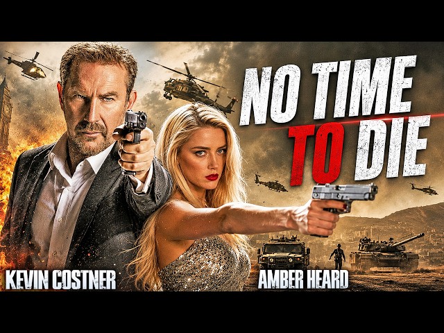 NO TIME TO DIE - Kevin Costner & Amber Heard | Hollywood English Movie | Action Packed English Film