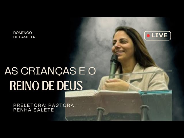 AS CRIANÇAS E O REINO DE DEUS | CULTO DE FAMILIA - 07/12