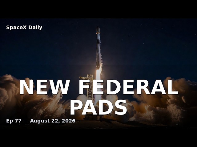 Starship and Falcon Could Gain New Federal Pads
