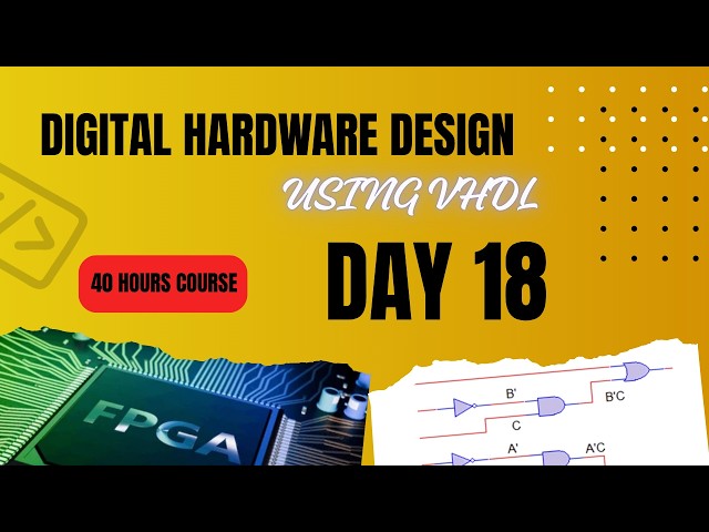 DIGITAL HARDWARE DESIGN USING VHDL | DAY-18