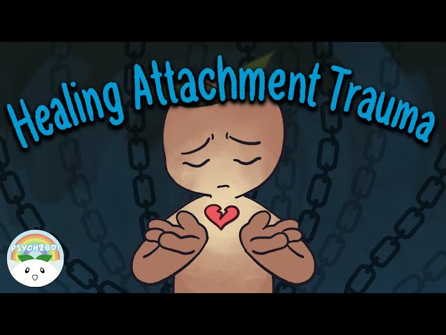 Can Attachment Trauma Be Healed?