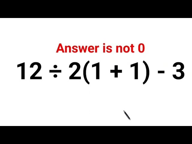 12 ÷ 2(1 + 1) - 3 The answer is not 0. Many got it wrong! A Ukraine Math Test #math #ukraine