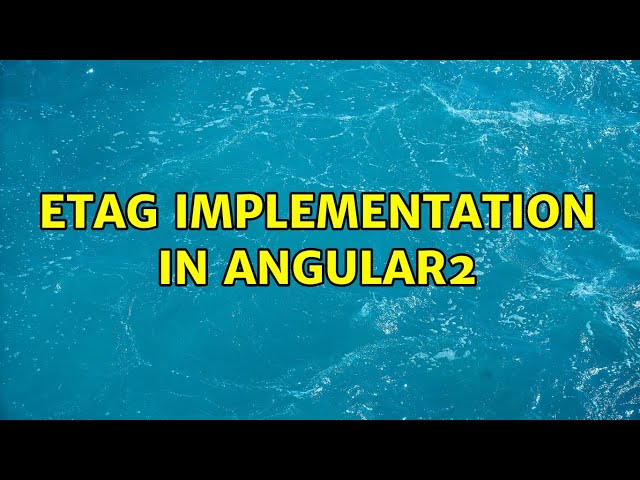 ETag implementation in Angular2