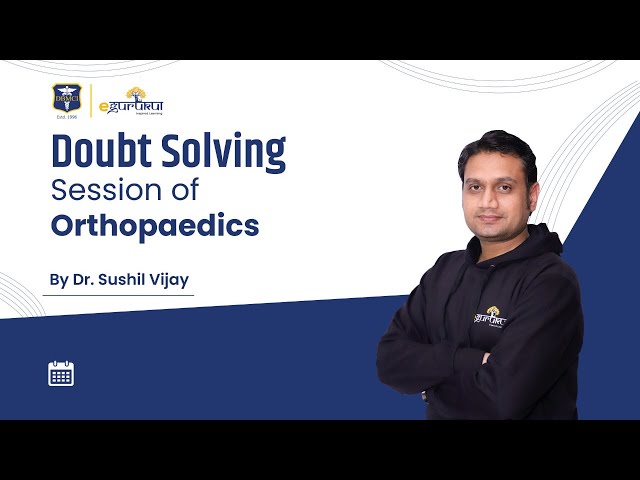Doubt Solving Session | Orthopaedics | Dr. Sushil Vijay | DBMCI | eGurukul