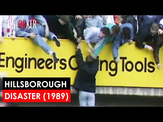 Hillsborough Disaster: How it Happened in 1989
