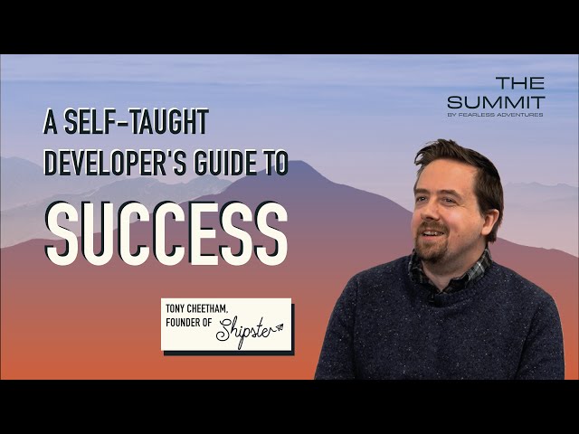 A Self-Taught Developer's Guide To Success | The Summit