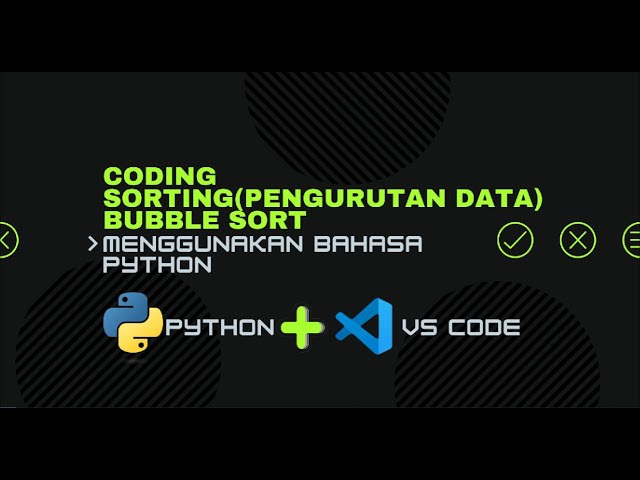 Tutorial Bubble Sort Python – Penjelasan Mudah & Langkah-Langkah Praktis