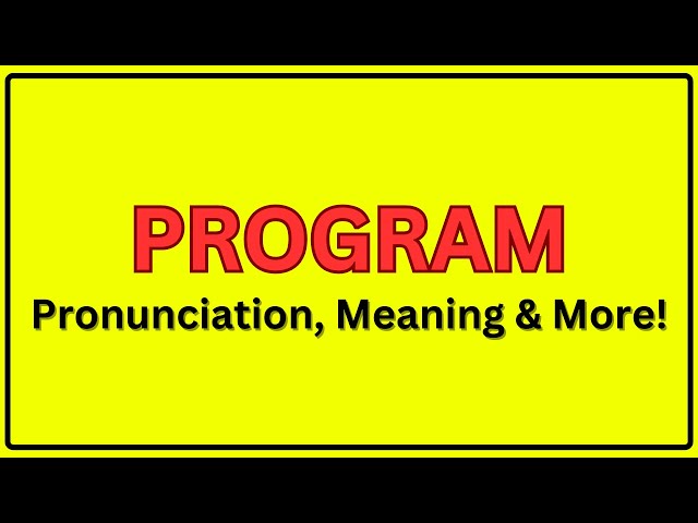 Meaning of Program | Pronunciation of Program | Program In a Sentence