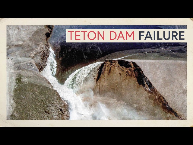 The Wild Story of the Teton Dam Failure