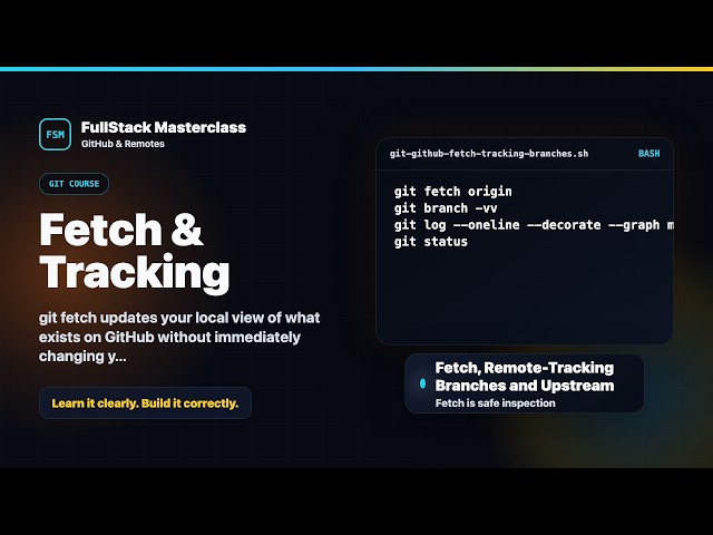 Fetch, Remote-Tracking Branches and Upstream Explained | FullStack Masterclass Git & GitHub Course