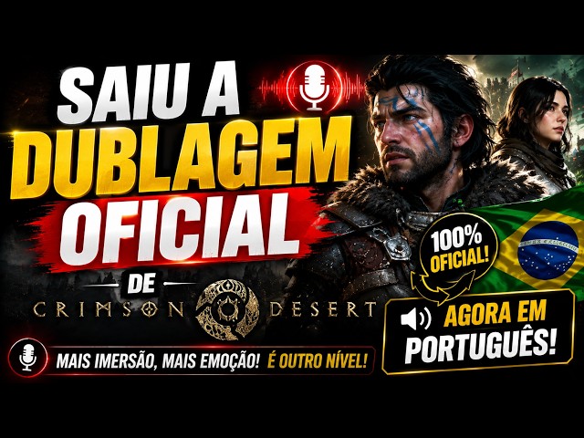 THE OFFICIAL BRAZILIAN PORTUGUESE DUB FOR CRIMSON DESERT IS OUT!
