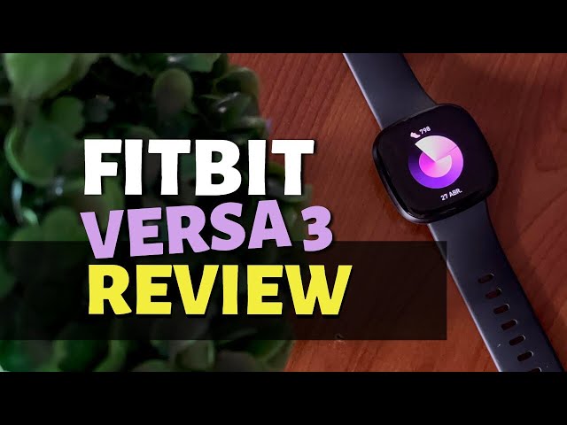 Fitbit Versa 3 | Review: More than a fitness watch
