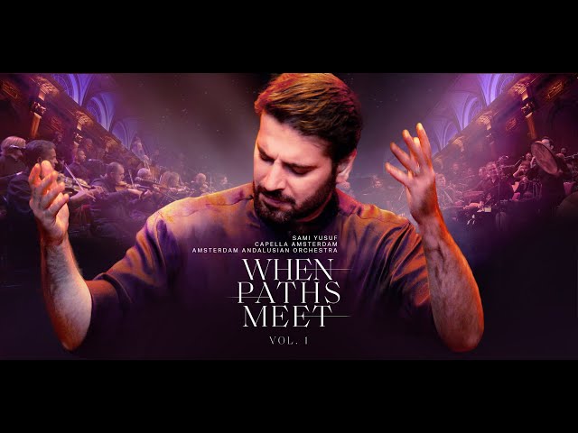 Sami Yusuf - When Paths Meet | Full Concert #classicalcrossover #worldmusictraditions
