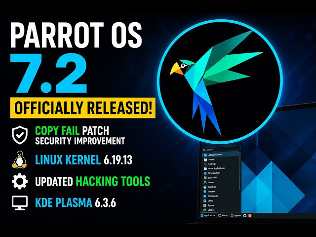 Parrot OS 7.2 Released! KDE Plasma, Linux 6.19 & Copy Fail Security Patch