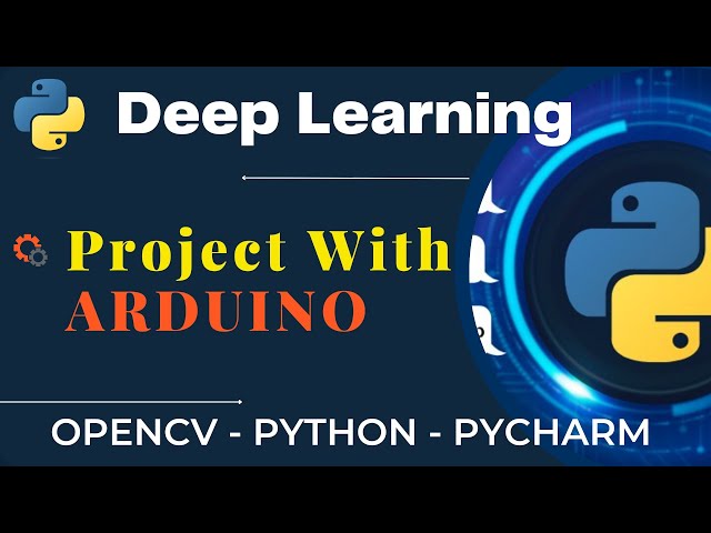 📚 Deep Learning | Project With ARDUINO | OpenCV - Python - PyCharm