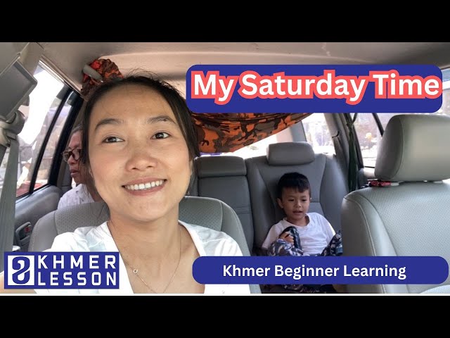 Saturday Time | Beginner Level | Khmer Lesson