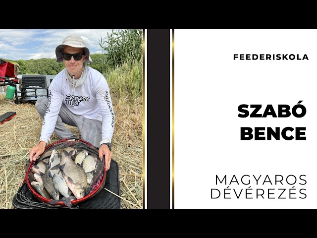 Feederiskola, 5. rész - Magyaros dévérezés - Szabó Bence