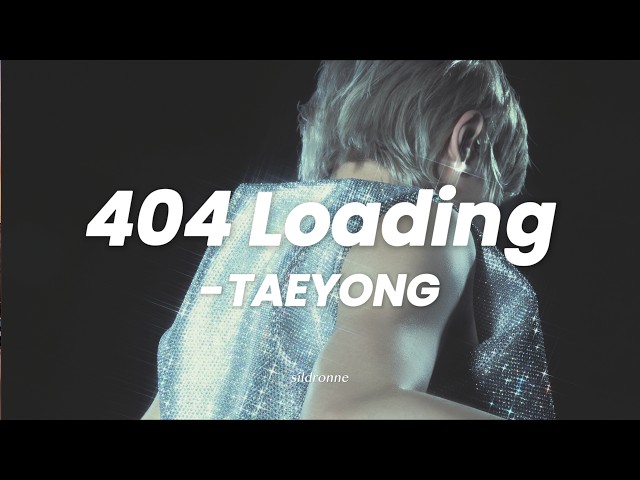 404 Loading - 태용(TAEYONG) [가사/해석/의역/lyrics]