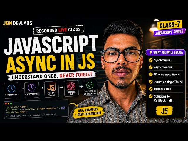 JavaScript - 7 | Asynchronous JS   | LIVE CLASS - 12 | Jbn Devlabs | Batch - 1 | RishavJbn
