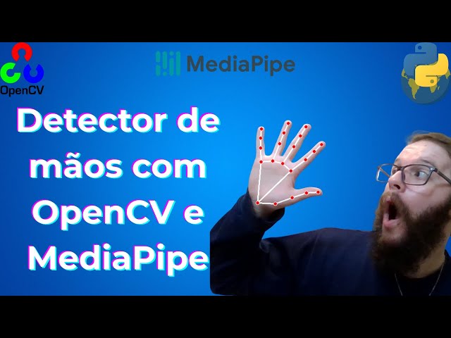 Detecção de Mãos com OpenCV e MediaPipe: O Único Tutorial que Você Precisa! ✋🤖
