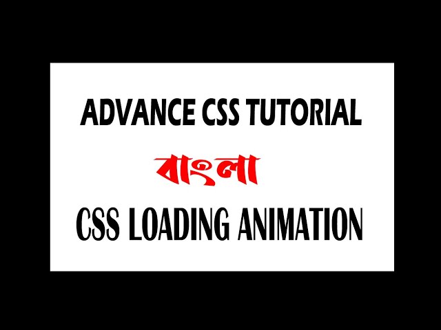 Advance Css Tutorial Bangla | Css Animation Tutorial Bangla | Css Loading Animation