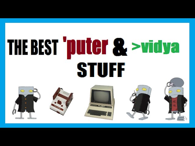The Best (the best) Computer and Vidya Game Channels to Follow