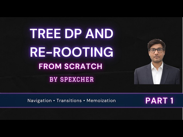 Tree DP & Rerooting From Scratch | Part 1