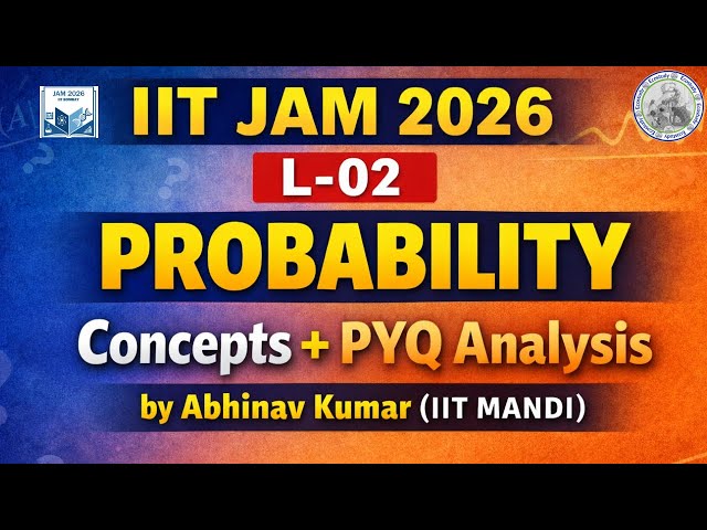 L-02 Probability for IIT JAM | CUET PG 2026 | Concepts + PYQ Analysis | By Abhinav Kumar (IIT MANDI)