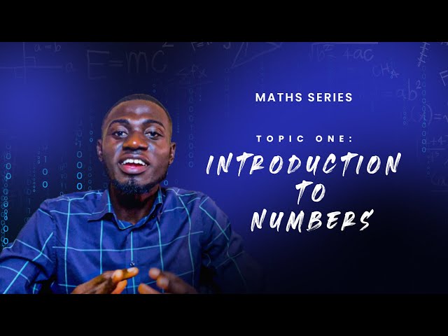 INTRODUCTION TO NUMBERS | COMPLETE BREAKDOWN | MATHS SERIES - TOPIC ONE
