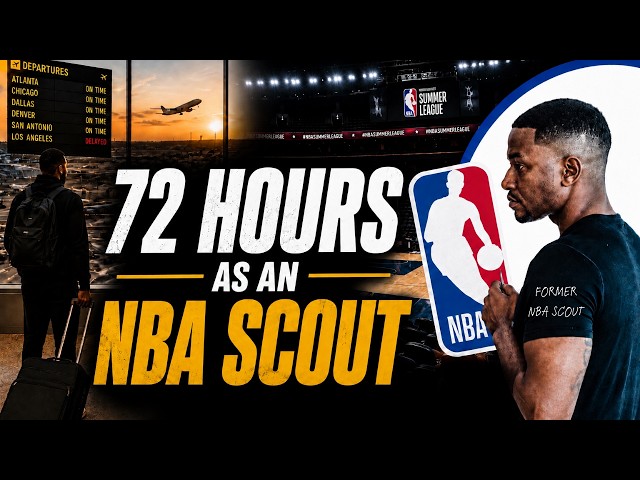 72 hours As An NBA Scout: What It Really Looks Like
