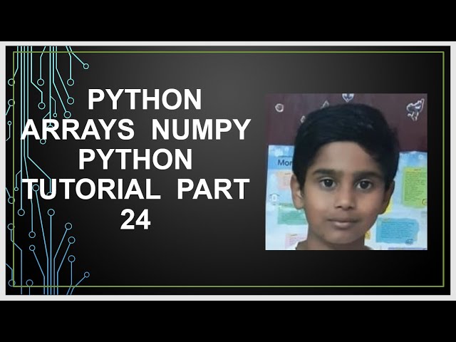 Python Arrays | Numpy | Python Programming | Python Tutorial Part 24
