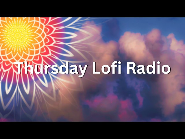 Thursday Lofi Radio ☕ Chill Beats to Work, Study, Relax & Sleep