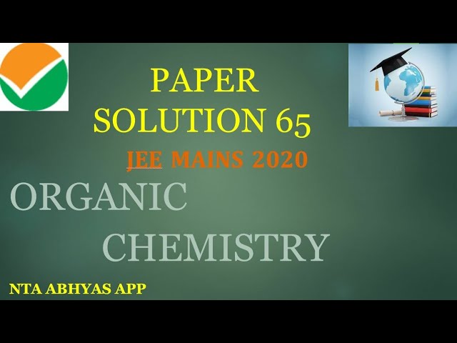 NTA ABHYAS APP | PAPER 65 SOLUTION I JEE MAINS | ORGANIC CHEMISTRY | SOLUTION | Neeraj Dubey