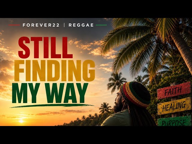Still Finding My Way – Forever22 | Reggae (Official Music Video)