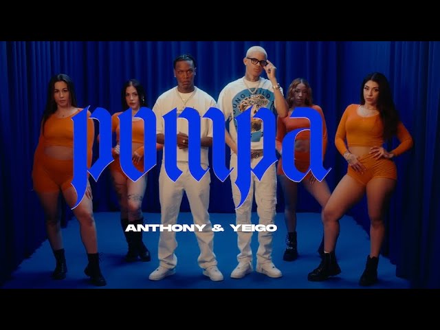 Anthony & Yeigo - Pompa (Video Oficial)