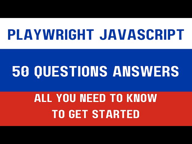 Playwright with Javascript - 50 Interview Questions Answers - All you need to know to get started