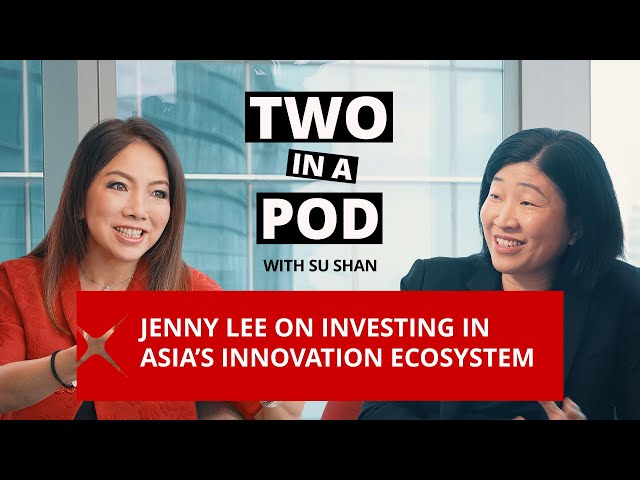 Jenny Lee on investing in Asia’s innovation ecosystem | Two in a Pod, with Su Shan | Ep 5