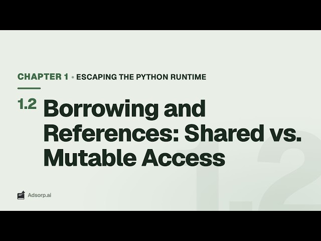 1.2 Borrowing and References: Shared vs. Mutable Access | Escaping the Python Runtime