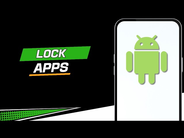 How to Lock Apps on Android Phone