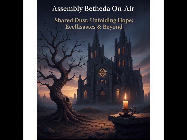 Shared Dust, Unfolding Hope  Ecclesiastes & Beyond