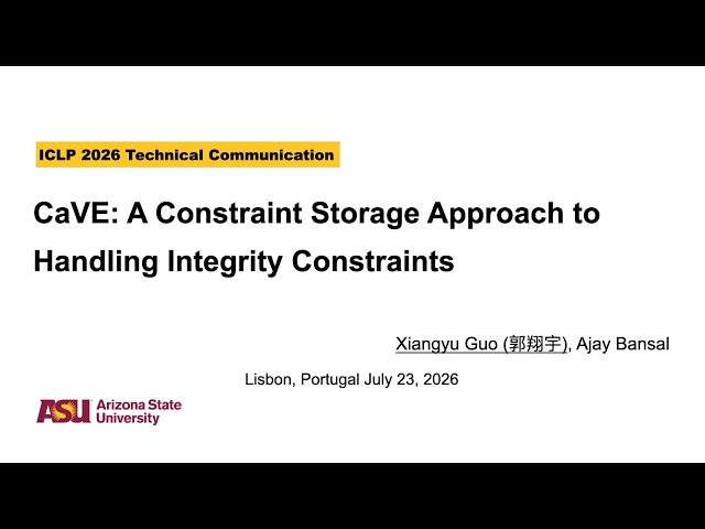 ICLP/FLoC 26 - CaVE: A Constraint Storage Approach to Handling Integrity Constraints