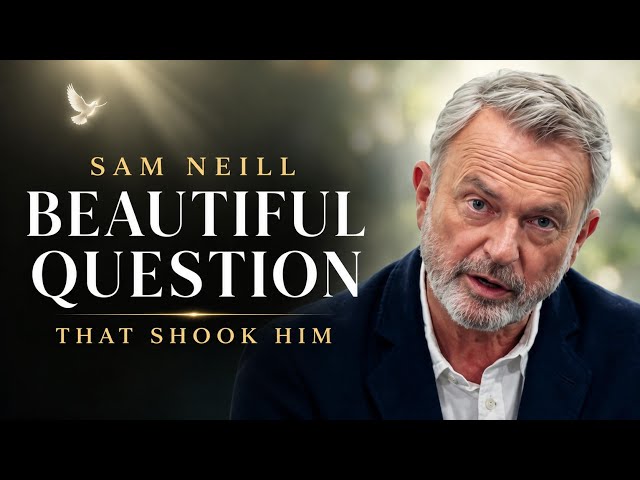 The Beautiful Question That Shook Sam Neill 🕊️