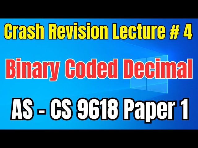 Binary Coded Decimal and Addition || A Level Computer Science 9618 Paper 1 Crash Revision Lecture 4