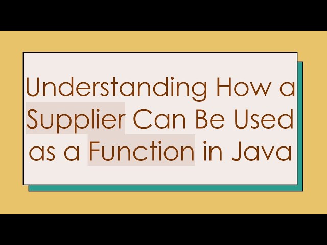 Understanding How a Supplier Can Be Used as a Function in Java